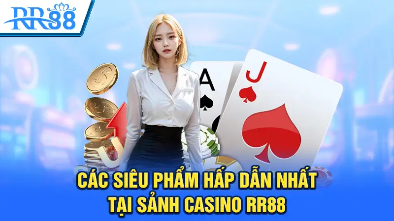 Các Sản Phẩm Nổi Bật Tại Casino RR88