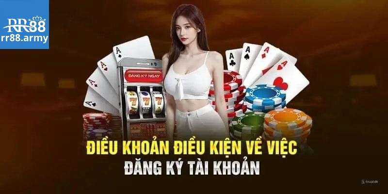 Những điều khoản và quy định thỏa mãn việc đăng ký rr88