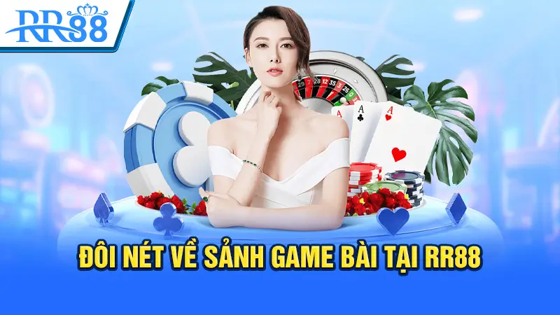 Sơ Lược Về Sảnh Game Bài RR88